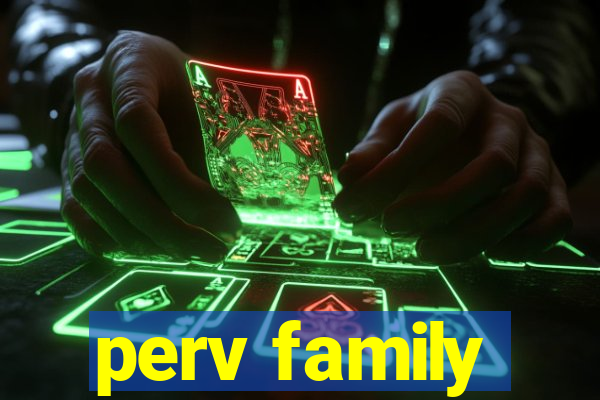perv family